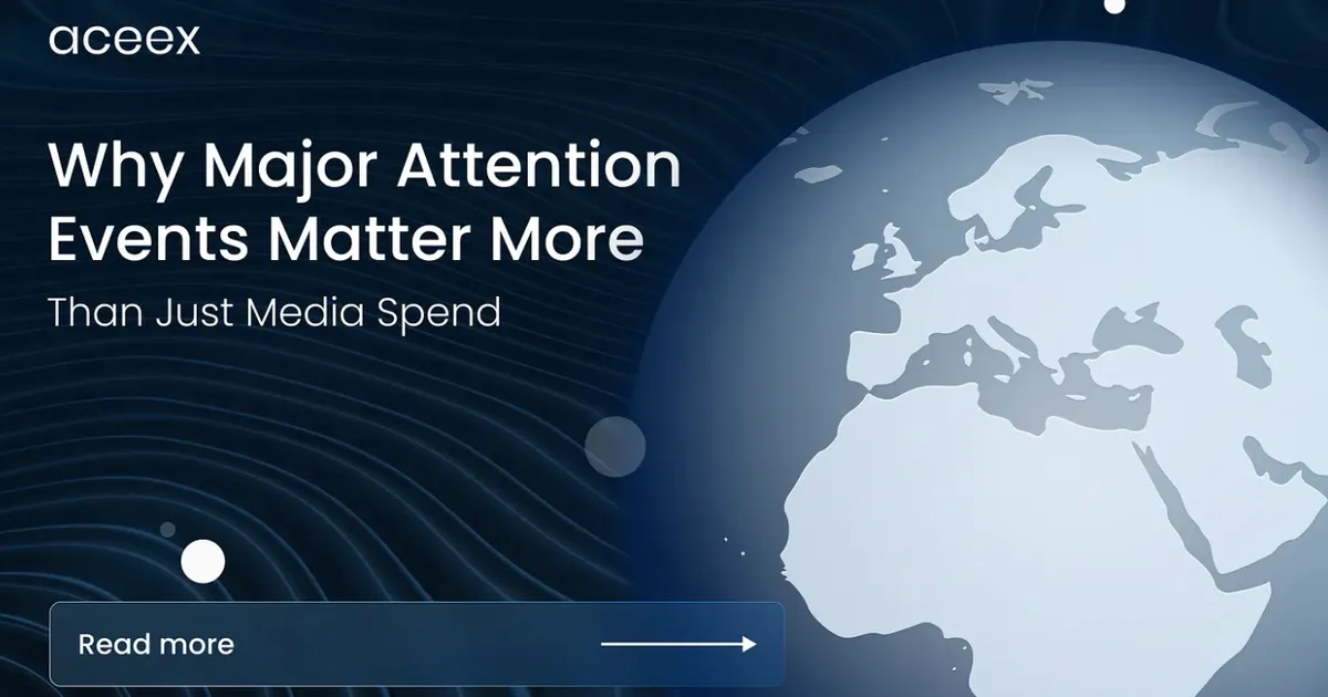 Why Major Attention Events Matter More Than Just Media Spend