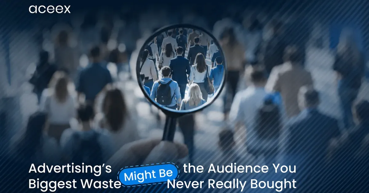 Advertising’s Biggest Waste Might Be the Audience You Never Really Bought